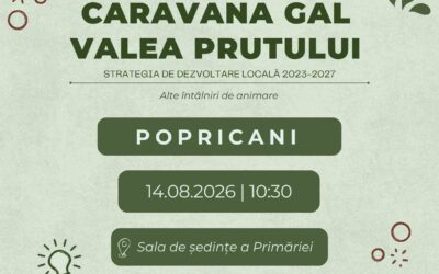 📣 Continuăm seria sesiunilor trimestriale de informare și animare a teritoriului prin întâlnirea organizată în data 14.08.2026 ora 10:30 locația Sala de ședințe a Primăriei Popricani, com. Popricani
